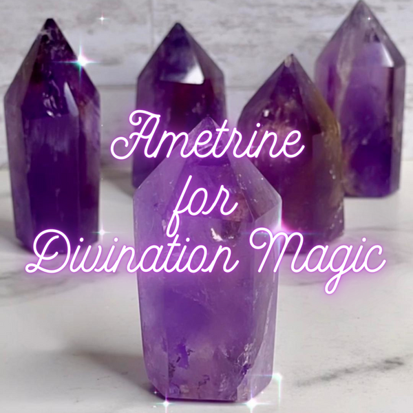 How to use Ametrine in Divination Magick - Tarot and Oracle Readings, Scrying, Dream Work