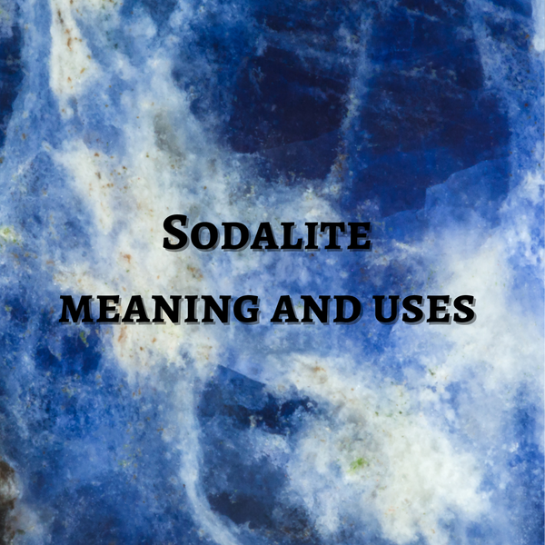 Sodalite Crystal Meaning and Uses
